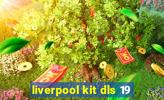 liverpool kit dls 19